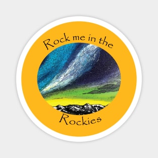 Rock Me in the Rockies Magnet